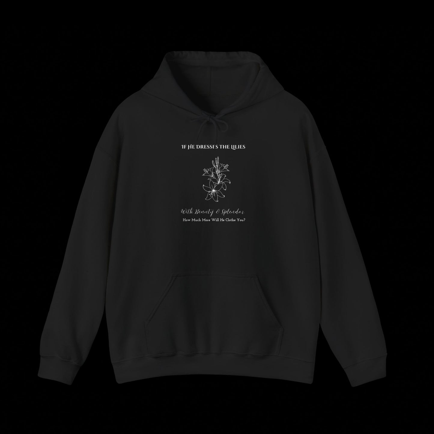 He Clothes the Lilies Hoodie - Unisex Hoodie