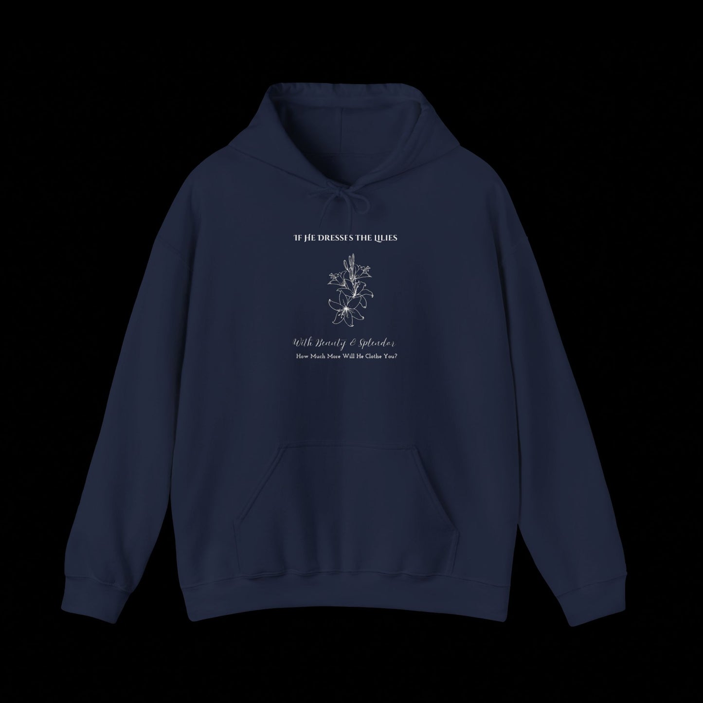 He Clothes the Lilies Hoodie - Unisex Hoodie