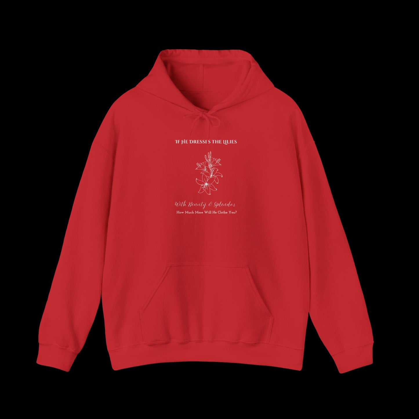 He Clothes the Lilies Hoodie - Unisex Hoodie